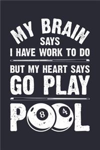 My Brain Says I Have Work To Do But My Heart Says Go Play Pool 84