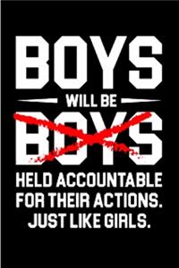 Boys will be boys held accountable for their actions. just like girls