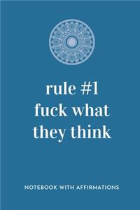 Rule #1 Fuck What They Think