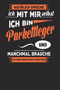 Natürlich Spreche Ich Mit Mir Selbst Ich bin Parkettleger Und Manchmal Brauche Ich Eben Kompetente Beratung