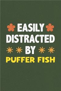 Easily Distracted By Puffer Fish