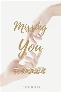 Missing You DARREN Journal: Lined Notebook / Journal Gift, 120 Pages, 6x9, Soft Cover, Matte Finish