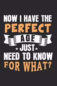 Now I have the perfect age, just need to now for what