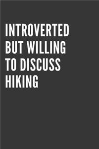 Introverted But Willing To Discuss Hiking Notebook