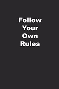 Follow Your Own Rules