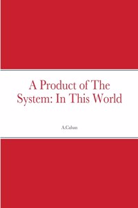 Product of The System