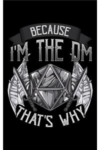 Because I'm The DM That's Why
