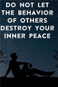 Do Not Let The Behavior of Others Destroy Your Inner Peace