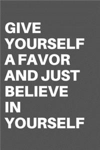 Give Yourself a Favor and Just Believe in Yourself