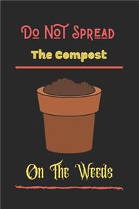 Do Not Spread The Compost On The Weeds