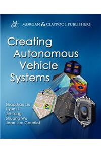 Creating Autonomous Vehicle Systems