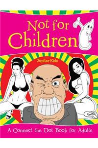 Not for Children (A Connect the Dot Book for Adults)