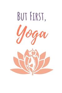 But First, Yoga
