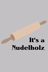 It´s a Nudelholz