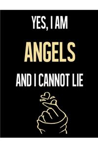 Yes, I Am ANGELS And I Cannot Lie