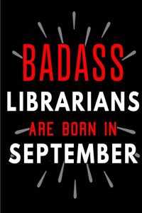 Badass Librarians Are Born In September