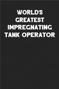 World's Greatest Impregnating Tank Operator