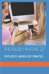 Killer I-Phone 27: Explodes When Detonated