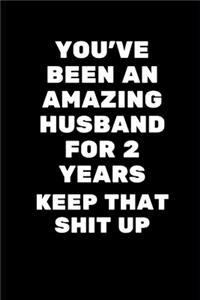 You've Been An Amazing Husband for 2 Years.Keep That Shit Up