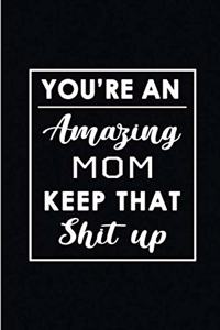 You're An Amazing Mom. Keep That Shit Up.