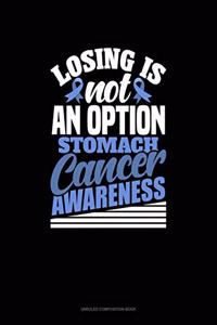 Losing Is Not An Option - Stomach Cancer Awareness