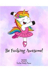Be Fucking Awesome - 2020 One Year Weekly Planner