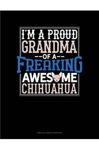 I Am A Proud Grandma Of A Freaking Awesome Chihuahua