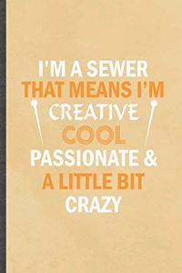 I'm a Sewer That Means I'm Create Cool Passionate & a Little Bit Crazy