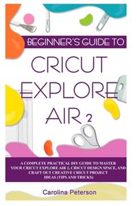 Beginner's Guide to Cricut Explore Air 2