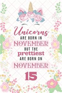 Unicorns Are Born In November But The Prettiest Are Born On November 15