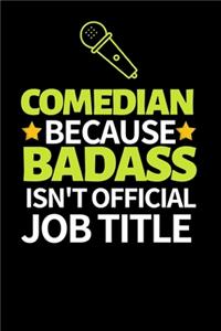 Comedian Because Badass Isn't Official Job Title