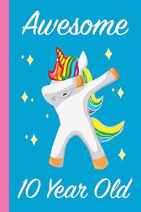 Awesome 10 Year Old Dabbing Unicorn: Blank Lined Journal, Notebook, Planner Awesome Happy 10th Birthday 10 Years Old Gift For Girls