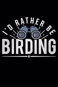 I'd Rather Be Birding