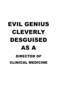 Evil Genius Cleverly Desguised As A Director Of Clinical Medicine