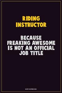 Riding Instructor, Because Freaking Awesome Is Not An Official Job Title