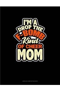 I'M A Drop The F-Bomb Kind Of Cheer Mom