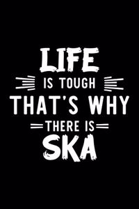 Life Is Tough That's Why There Is Ska