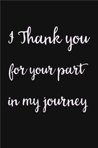 I Thank you for my part in my Journey