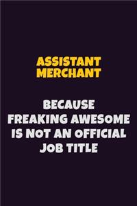 Assistant Merchant, Because Freaking Awesome Is Not An Official Job Title
