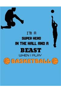 I'm a superhero in the hall and a beast when I play basketball
