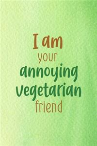 I Am Your Annoying Vegetarian Friend