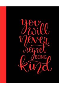 You Will Never Regret Being Kind