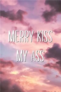 Merry Kiss My Ass
