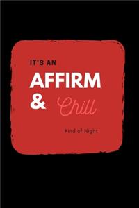 Affirm and Chill