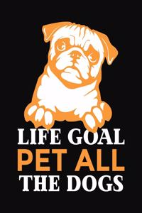 Life Goal Pet All The Dogs