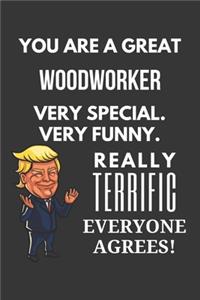 You Are A Great Woodworker Very Special. Very Funny. Really Terrific Everyone Agrees! Notebook
