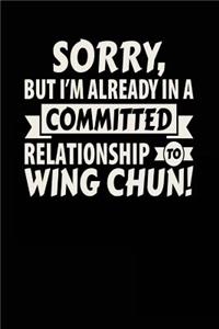 Sorry, But I'm Already In A Committed Relationship To Wing Chun!
