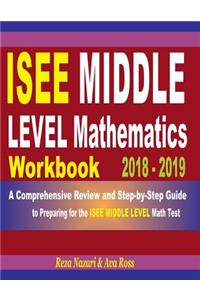 ISEE Middle Level Mathematics Workbook 2018 - 2019