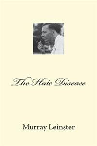 The Hate Disease