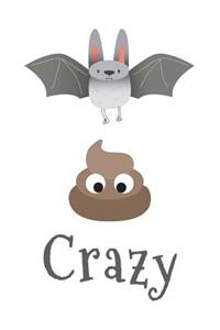 Bat Shit Crazy